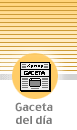 [ gaceta del d&iacute;a ]